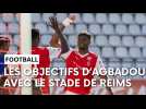 Les objectifs d'Emmanuel Agbadou avec le Stade de Reims