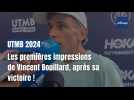 UTMB 2024 : les premiers mots du vainqueur de l'UTMB 2024, Vincent Bouillard