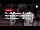 VIDÉO. OL - AS Monaco. À quelle heure et sur quelle chaîne suivre le match de Ligue 1 ?