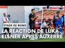 Après-match Stade de Reims -Auxerre en amical : la réaction de Luka Elsner