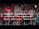 VIDÉO. JO 2024 - Handball. À quelle heure et sur quelle chaîne suivre la finale Allemagne - Danemark ?