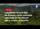 VIDEO. Labellisée Grand Site de France, cette curiosité naturelle en Occitanie est à couper le souffle