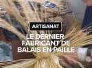 Dans le Tarn-et-Garonne, le dernier fabricant de balais en paille