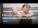 #Jesuislegitime : une exposition pour mettre en avant les femmes sportives marseillaises