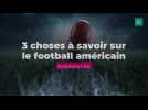 3 choses à savoir sur le football américain