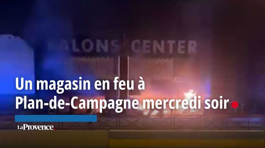 VIDEO. Un incendie ravage le magasin Salons Center de Plan de Campagne
