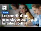 Rentrée scolaire : une psy nous donne ses conseils pour une rentrée sereine en maternelle, CP et 6e