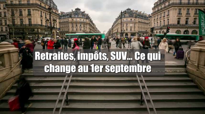 Retraites, impôts, SUV... Ce qui va changer à partir du 1er septembre