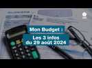 VIDÉO. Mon Budget : Les 3 infos du 29 août 2024