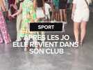 Elle revient dans son club après les JO