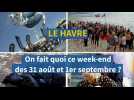 Le Havre. on fait quoi ce week-end du 31 août et 1er septembre