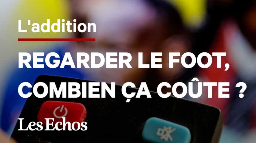 L'addition : Combien ça coûte de regarder le foot ?