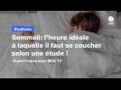 VIDÉO. Sommeil: l'heure idéale à laquelle il faut se coucher selon une étude !