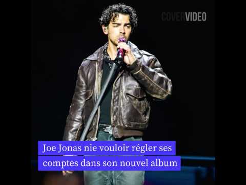 VIDEO : Joe Jonas ne cherche pas  rgler ses comptes dans son nouvel album