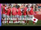 Pourquoi le Stade de Reims au Japon ...