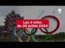 VIDÉO. Les 5 infos du 26 juillet 2024