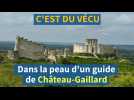 Dans la peau d'un guide de Château-Gaillard