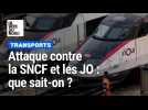 Attaque contre la SNCF et les JO : que sait-on ?