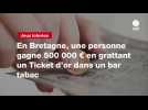 VIDÉO. En Bretagne, une personne gagne 500 000 ¬ en grattant un Ticket d'or dans un bar tabac