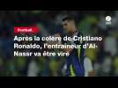 VIDÉO. Football. Après la colère de Cristiano Ronaldo, l'entraîneur d'Al-Nassr va être viré