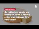 VIDÉO. Ce reblochon vendu par Monoprix dans la France entière ne doit pas être consommé