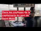 VIDÉO. Avec les chefs d'orchestre de la capitainerie du port de Saint-Malo