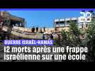 Guerre Israël-Hamas : Au moins 12 morts dans une frappe israélienne sur une école