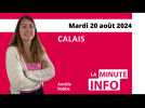 Calais : La Minute de l'info de Nord Littoral du mardi 20 août