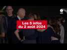 VIDÉO. Les 5 infos du 2 août 2024