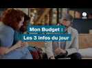 VIDÉO. Mon Budget : Les 3 infos du jour