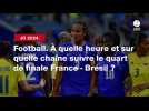 VIDÉO. JO 2024 - Football. À quelle heure et sur quelle chaîne suivre le quart de finale France - Brésil ?