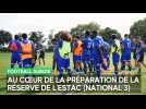 Au coeur de la préparation de l'Estac B, coachée par Alou Diarra