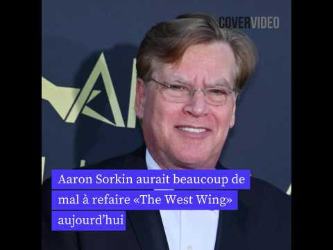 VIDEO : Aaron Sorkin aurait beaucoup de mal  refaire The West Wing aujourd?hui