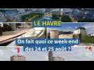 Le Havre. On fait quoi ce week-end des 24 et 25 août