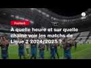 VIDÉO. À quelle heure et sur quelle chaîne voir les matchs de Ligue 2 2024/2025 ?