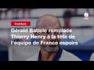 VIDÉO. Football. Gérald Baticle remplace Thierry Henry à la tête de l'équipe de France espoirs