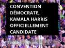 Convention démocrate, Kamala Harris officiellement candidate à Chicago, Illinois