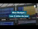 VIDEO. MON BUDGET : 3 INFOS DU JOUR