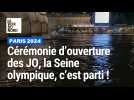 Cérémonie d'ouverture, la Seine Olympique, c'est parti !