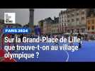 Le village olympique de Lille a ouvert sur la Grand-Place