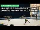 L'équipe de gymnastique rythmique du Brésil s'entraîne à Troyes avant les Jeux olympiques 2024