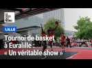 Tournoi de basket à Euralille : « c'était un véritable show »