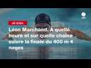 VIDÉO. JO 2024 - Léon Marchand. À quelle heure et sur quelle chaîne suivre la finale du 400 m 4 nages