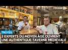 2 experts du Moyen Âge ouvrent une authentique taverne médiévale à Troyes