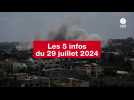 VIDÉO. Les 5 infos du 29 juillet 2024