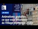 Animations gratuites : ce que vous trouverez au Village olympique à Lille