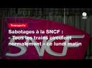 VIDÉO. Sabotages à la SNCF : « Tous les trains circulent normalement 