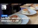 Les fluffy, pancakes japonais, débarquent à Lille