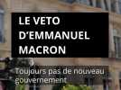 Le veto d'Emmanuel Macron. Toujours pas de nouveau gouvernement