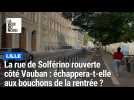 Lille : la rue de Solférino enfin rouverte entre le boulevard Vauban et la rue Nationale